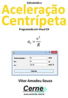 Calculando a Aceleração Centrípeta Programado em Visual C#