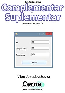 Calculando o ângulo Complementar e Suplementar Programado em Visual C#