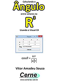 Calculando o Ângulo entre vetores no R3 Usando o Visual C#
