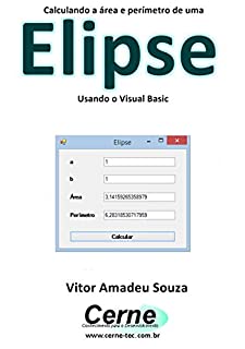 Calculando a área e perímetro de uma Elipse Usando o Visual Basic