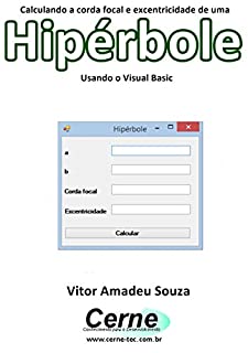 Calculando a corda focal e excentricidade de uma Hipérbole Usando o Visual Basic