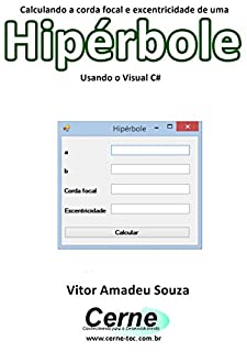 Livro Calculando a corda focal e excentricidade de uma Hipérbole Usando o Visual C#