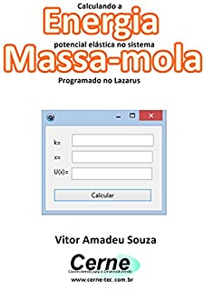 Livro Calculando a Energia potencial elástica no sistema  Massa-mola Programado no Lazarus