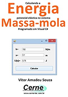 Livro Calculando a Energia potencial elástica no sistema  Massa-mola Programado em Visual C#