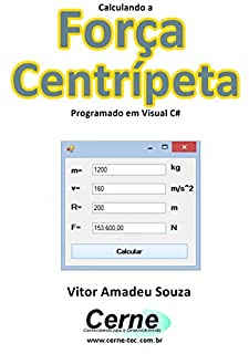 Calculando a  Força Centrípeta Programado em Visual C#