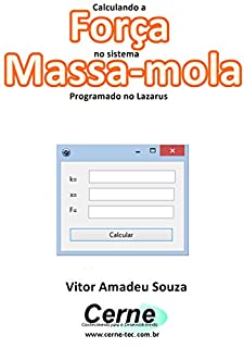 Livro Calculando a Força no sistema  Massa-mola Programado no Lazarus