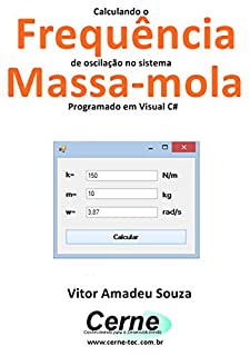 Livro Calculando a Frequência de oscilação no sistema  Massa-mola Programado em Visual C#