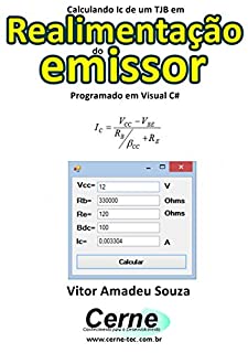 Calculando Ic de um TJB em  Realimentação do emissor Programado em Visual C#