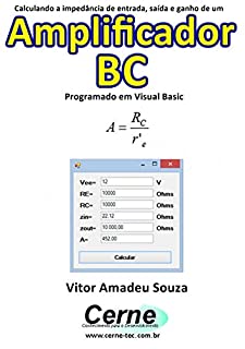 Livro Calculando a impedância de entrada, saída e ganho de um  Amplificador BC Programado em Visual Basic