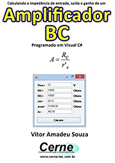Livro Calculando a impedância de entrada, saída e ganho de um  Amplificador BC Programado em Visual C#