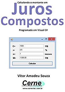 Livro Calculando o montante em Juros Compostos Programado em Visual C#