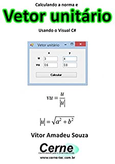 Calculando a norma e Vetor unitário  Usando o Visual C#