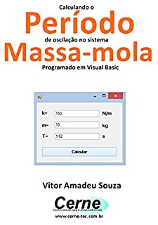 Livro Calculando o Período de oscilação no sistema  Massa-mola Programado em Visual Basic