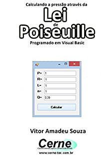 Calculando a pressão através da Lei de Poiseuille Programado em Visual Basic