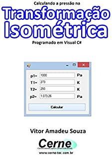Livro Calculando a pressão na Transformação Isométrica Programado em Visual C#