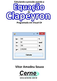 Calculando a pressão usando a Equação de Clapeyron Programado em Visual C#