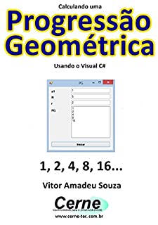 Calculando uma Progressão Geométrica Usando o Visual C#