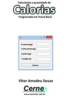 Livro Calculando a quantidade de Calorias Na nutrição programado em Visual Basic