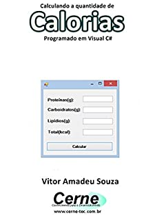 Livro Calculando a quantidade de Calorias Na nutrição programado em Visual C#