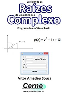 Calculando as Raízes  de um polinômio Complexo Programado em Visual Basic