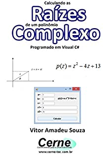 Calculando as Raízes  de um polinômio Complexo Programado em Visual C#