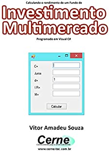 Livro Calculando o rendimento de um Fundo de Investimento Multimercado Programado em Visual C#