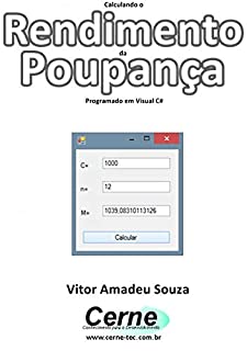 Calculando o  Rendimento da Poupança Programado em Visual C#