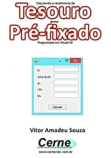 Livro Calculando o rendimento do Tesouro direto Pré-fixado Programado em Visual C#