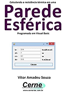 Calculando a resistência térmica em uma Parede Esférica Programado em Visual Basic