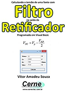 Livro Calculando a tensão de uma fonte com Filtro na saída do Retificador Pogramado em Visual Basic