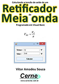 Livro Calculando a tensão de saída de um Retificador de Meia onda Programado em Visual Basic
