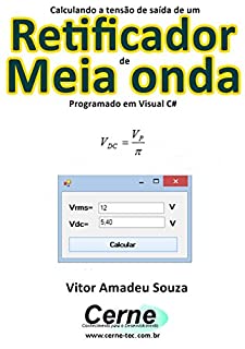 Livro Calculando a tensão de saída de um Retificador de Meia onda Programado em Visual C#