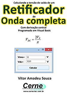 Livro Calculando a tensão de saída de um Retificador de Onda completa Com derivação central Pogramado em Visual Basic