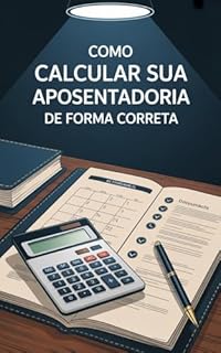 Livro Como Calcular sua Aposentadoria de Forma Correta