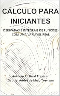 Livro Cálculo para iniciantes: derivadas e integrais de funções com uma variável real