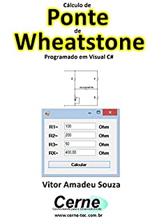 Cálculo de  Ponte  de Wheatstone Programado em Visual C#