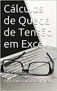 Livro Cálculos de Queda de Tensão em Excel: Programas em Excel para queda de tensão