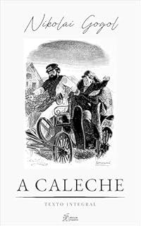 Livro A Caleche: O Conto do Cocheiro Desaparecido (Coleção Nikolai Gogol Livro 8)