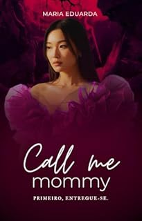 Livro Call me Mommy: Primeiro, entregue-se.