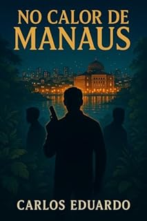 Livro No Calor de Manaus: Amor, desejo e caos entre o suor da Amazônia