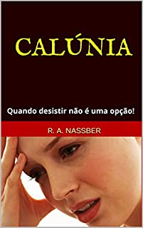 Livro Calúnia: Quando desistir não é uma opção!