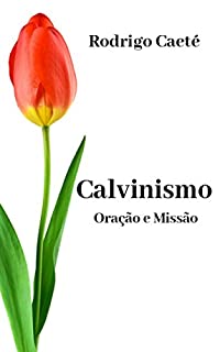 Livro Calvinismo, Oração e Missão