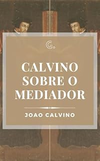 Livro Calvino sobre o Mediador (Clássicos de Calvino)