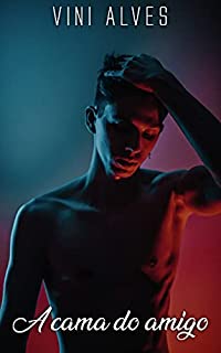 Livro A cama do amigo: Conto erótico gay