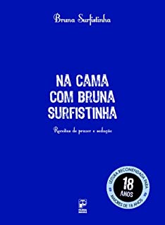 Na cama com Bruna Surfistinha: Receitas de prazer e sedução