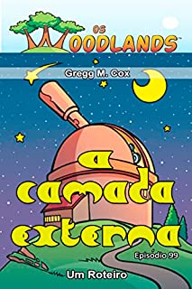 Livro A CAMADA EXTERNA: Episódio 99 (Os Woodlands em português)