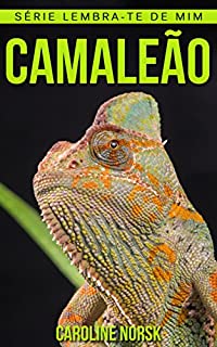 Livro Camaleão: Fotos Incríveis e Factos Divertidos sobre Camaleão para Crianças (Série Lembra-Te De Mim)