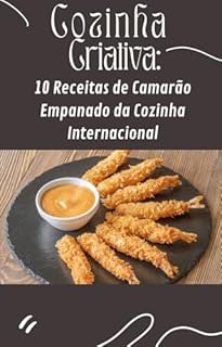 Livro Camarão Crocante: 10 Receitas de Camarões Empanados para Brilhar na Cozinha