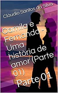Camila e Fernando - Uma história de amor (Parte 01)