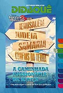Livro A Caminha Missionária da Igreja: Uma abordagem a partir de Atos dos Apóstolos (Igreja e Missão Livro 8)